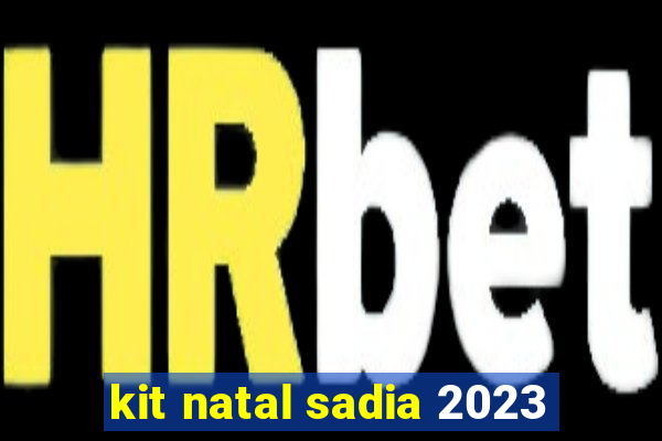 kit natal sadia 2023